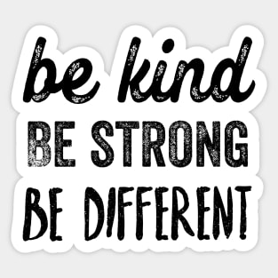 Be kind, be strong, be different Sticker